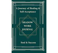 Shadow Work Journal: 120 Daily Prompts for Healing, Self-Discovery, and Embracing Your True Self | A Workbook for Self-Acceptance