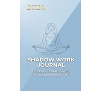 SHADOW WORK JOURNAL: 333 Deep Questions to Heal Your Inner Child