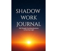 Shadow Work Journal: 500 Thought Provoking Questions to Find Your Light