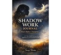 Shadow Work Journal: A 21-Day Guided Journey for Healing Emotional Triggers, Releasing Limiting Beliefs & Deep Self-Discovery