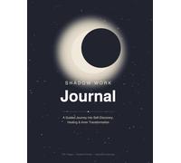 Shadow Work Journal: A Deep Self-Discovery Workbook to Heal Your Inner Child, Break Emotional Patterns, and Reclaim Your Whole Self