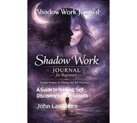 Shadow Work Journal: A Guide to Healing, Self-Discovery & Inner Growth