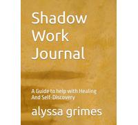 Shadow Work Journal: A Guide to help with Healing And Self-Discovery