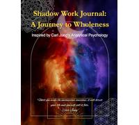 Shadow Work Journal: A Journey to Wholeness: Workbook Inspired by Jungian Analytical Psychology