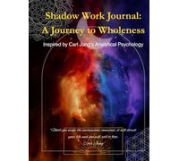 Shadow Work Journal: A Journey to Wholeness: Workbook Inspired by Jungian Analytical Psychology