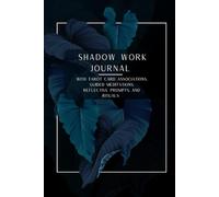Shadow Work Journal: A Transformative Guide to Identifying and Releasing Your Shadows - Includes Tarot Card Associations, Guided Meditations, Rituals, ... Self-Discovery, and Inner Transformation