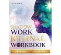 Shadow Work Journal And Workbook: 37 Days Of Guided Prompts And Exerci