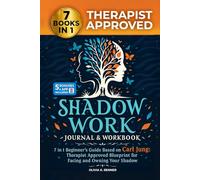 Shadow Work Journal and Workbook - 7 in 1 Beginner’s Guide Based on Carl Jung: Therapist Approved Blueprint for Facing and Owning Your Shadow
