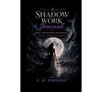 Shadow Work Journal: Book One: Acknowledging The Shadow