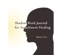 Shadow Work Journal for Attachment Healing: A 90-Day Guided Workbook to Heal Anxious and Avoidant Attachment, Rebuild Secure Relationships, and Break Trauma-Based Patterns