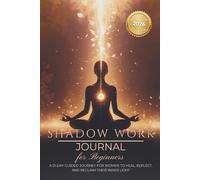 Shadow Work Journal for Beginners: A 21-Day Guided Journey for Women to Heal, Reflect, and Reclaim Their Inner Light