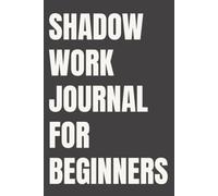 Shadow Work Journal For Beginners: Guided Notebook for Women | Self Discovery and Inner Healing Notebook for Starting Shadow Work | 110 Pages | 6x9