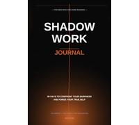 Shadow Work Journal for Men: 90 Days to Confront Your Darkness and Forge Your True Self