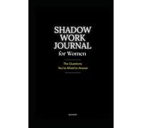 Shadow Work Journal for Women: 80 Guided Prompts - The Questions You’re Afraid to Answer: To Answer for Deep Self-Reflection, Emotional Healing and Personal Growth