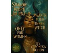 Shadow Work Journal for Women: Awaken Your Inner With: A Guided Ritual Workbook for Self-Discovery, Healing and Feminine Power
