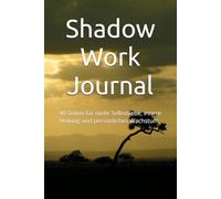 „Shadow Work Journal für Frauen“ Heilung, Selbstreflexion & emotionale Transformation: 40 Seiten für mehr Selbstliebe, innere Heilung und persönliches Wachstum