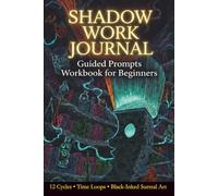 Shadow Work Journal: Guided Prompts, 12 Cycles & Time Loops - Workbook for Deep Inner Healing