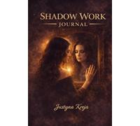 Shadow Work Journal Heal Emotional Patterns, Release Trauma and Reconnect With Your Inner Self in 30 Days: Guided Self-Reflection Workbook for ... Self-Discovery and Personal Transformation