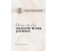 Shadow Work Journal - Healing Wounds, Rewriting Stories, and Finding Yourself: Includes 30 Days of Self Worth