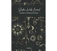 Shadow Work Journal: Manifest a Life Beyond Limitation