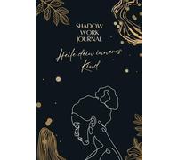 Shadow Work Journal - Schattenarbeit zur Heilung deines inneren Kindes: 90 geführte Fragen, Übungen und Heilungsimpulse zur emotionalen Transformation