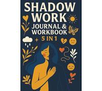 Shadow Work Journal & Workbook: A 5-in-1 Self-Healing Journal to Explore Your Shadows, Embrace Your Emotions & Reclaim Your Power