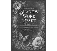 Shadow Work Reset: A 30-Day Guided Journal for Emotional Healing, Self-Discovery, Inner Growth, and Personal Transformation