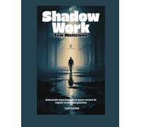 Shadow Work Sem Misticismo: Autonomia emocional para quem cansou de repetir os mesmos padrões - Psicanálise para Iniciantes (Psicanálise Fácil)