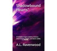Shadowbound Hearts”: A forbidden magic academy romance where destiny, danger, and desire collide.