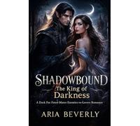 Shadowbound: The King of Darkness: A Dark Fae Fated-Mates Enemies-to-Lovers Romance (The Shadowbound Fae Saga)