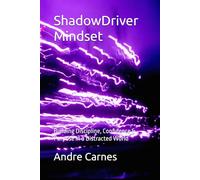 ShadowDriver Mindset: Building Discipline, Confidence & Purpose in a Distracted World (ShadowDriver Mindset Series)
