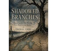 Shadowed Branches: Searching for Our Missing Virro Roots in the Baltics