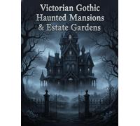 Shadowed Elegance: Victorian Gothic Haunted Mansions & Estate Gardens: An Adult Coloring Book Featuring Dark Academia Architecture, Eerie Manor Grounds, and Macabre Botanical Art