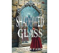 SHADOWED GLASS: The Mirror Kingdoms - Book Five