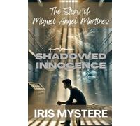 Shadowed Innocence: The Story of Miguel Angel Martinez