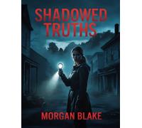 Shadowed Truths: Whispers from a forgotten town