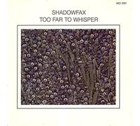 Shadowfax - Too Far to Whisper