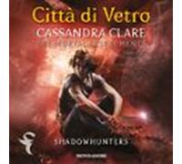 Shadowhunters: The Mortal Instruments - 3. Città Di Vetro (audiolibro)