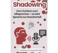 Shadowing: Dein Weg zum Sprechen