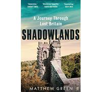Shadowlands: A Journey Through Lost Britain