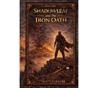 Shadowleaf and the Iron Oath: The Ashen Covenant book one
