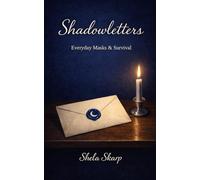 Shadowletters: Everyday Masks & Survival