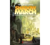 Shadowmarch. La frontera de las sombras | Tad Williams