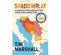 Shadowplay: A Memoir From Behind the Lines and Under Fire