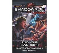 Shadowrun Legends: Find Your Own Truth: Secrets of Power, Volume 3