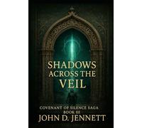 Shadows Across the Veil: Covnenant of Silence Book III (Covenant of Silence Saga)