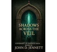 Shadows Across the Veil: III (Covenant of Silence Saga)
