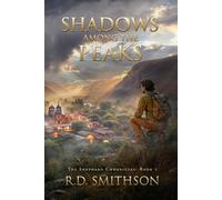 Shadows Among The Peaks: An Inspirational Action-Adventure Novel of Faith and Courage (The Shephard Chronicles)