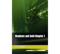 Shadows and Gold Chapter 1 (Shadows and Gold Paperback and Hard Covers)