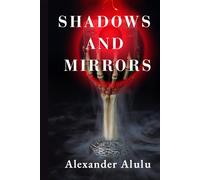 Shadows and Mirrors (Legend of The Red Spinel)